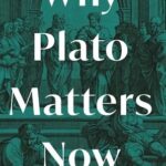 Why Plato Matters Now 2
